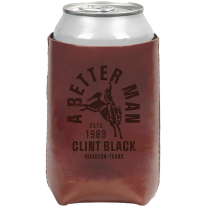 Leather Koozie featuring a cowboy and the words, "A Better Man" and "ESTD 1989 Clint Black Houston-Texas" on one side. On the other side, the text "Clint Black" is featured