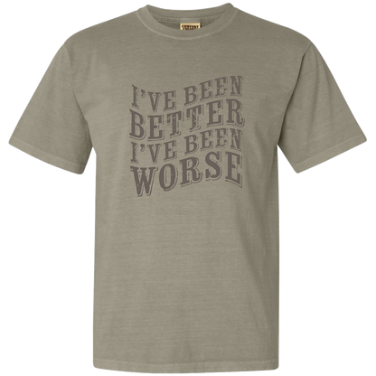 I've Been Better Tee